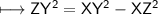 \\ \sf\longmapsto ZY^2=XY^2-XZ^2