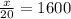 \frac{x}{20}= 1600