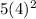 5(4)^2