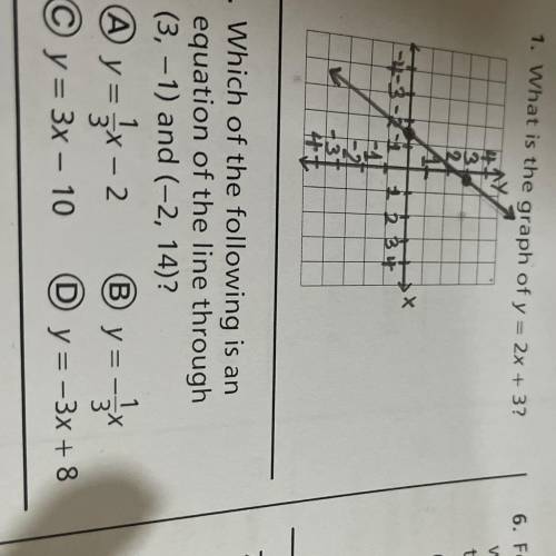 2. Which of the following is an
equation of the line through
(3, -1) and (-2, 14)?