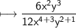 \\ \sf\longmapsto \dfrac{6x^2y^3}{12x^{4+3}y^{2+1}}