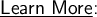 \textsf{\large{\underline{Learn More}:}}