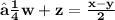 \large\bf{⟼w+z= \frac{x-y}{2}}