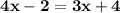 \large\bf{4x-2=3x+4}