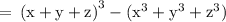 \rm \:  =  \:  {(x + y + z)}^{3} - ( {x}^{3} +  {y}^{3} +  {z}^{3})