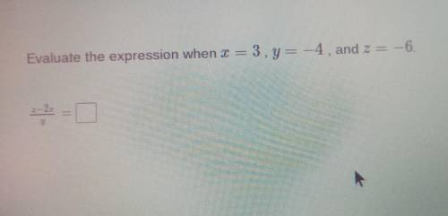 Evaluate the expression when r = 3, y= -4, and z = -6. -2=