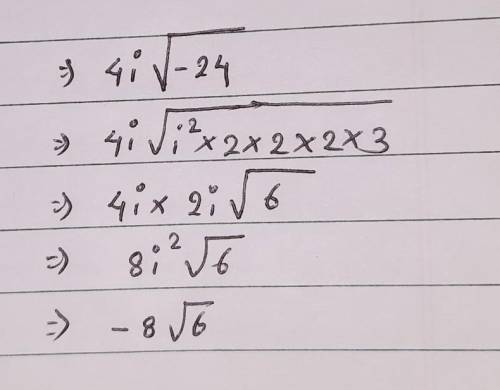 Simplify.
4i√−24
Enter your answer, in simplest radical form, in the box.