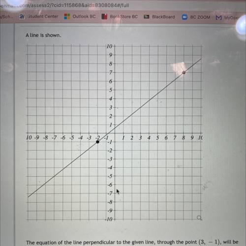 The equation of the line perpendicular tot the given line, through the point (3, -1) will be