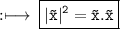 \rm :\longmapsto\:\boxed{\tt{  |\vec{x}|  ^{2}  = \vec{x}.\vec{x}}}