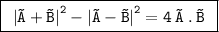 \sf \:\boxed{\tt{  \:  \:   { |\vec{A} + \vec{B}| }^{2}  -  { |\vec{A} - \vec{B}| }^{2}  = 4 \: \vec{A} \: . \: \vec{B} \:  \: }}