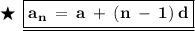 \begin{gathered}\red\bigstar\:\:{\underline{\orange{\boxed{\bf{\green{a_n\:=\:a\:+\:(n\:-\:1)\:d}}}}}} \\ \end{gathered}