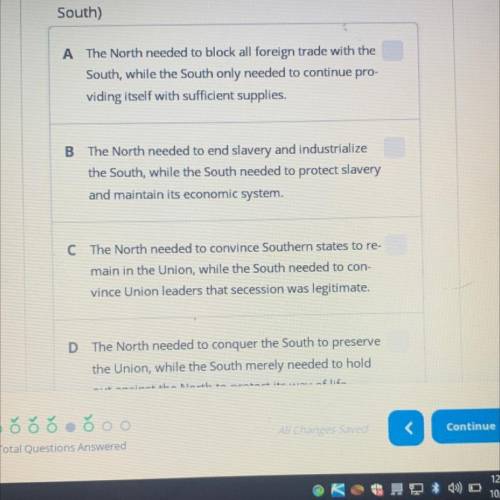 Please help

what statement best describes the difference between northern and southern goals duri