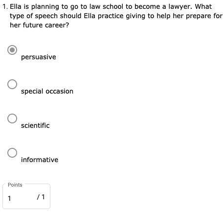Ella is planning to go to law school to become a lawyer. What type of speech should Ella practice g