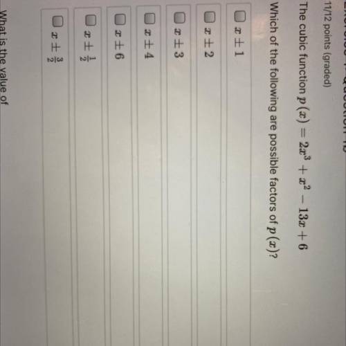 The cubic function p(x) = 2x^3 + x^2 - 13x + 6
What are the possible factors of p (x)?