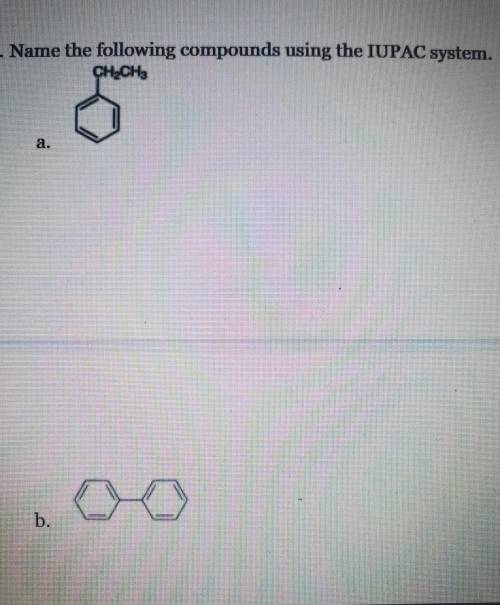 Please help.. I'll give brainliest. Name the following compounds using the IUPAC system.