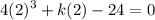 \displaystyle 4(2)^3 + k(2) - 24 = 0