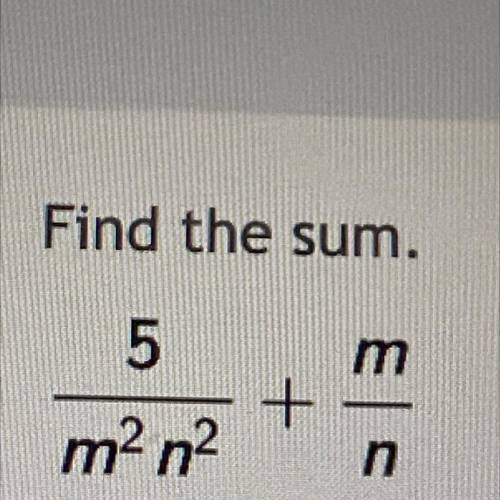 Find the sum.
5/m^2n^2 +m/n