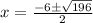 x=\frac{-6\pm\sqrt{196}}{2}