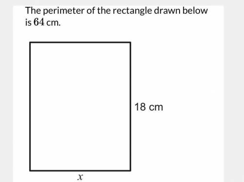 The perimeter of the rectangle below is 64
Find the value of x
