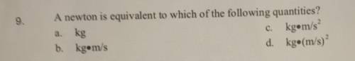 A newton is equivalent to which of the following questions?