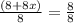 \frac{(8 + 8x)}{8}  =\frac{8}{8}