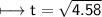 \\ \sf\longmapsto t=\sqrt{4.58}