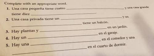 Complete with an appropriate word. 1. Una casa pequeña tiene cuatro tiene diez y una casa grande 2.