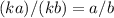 (ka)/(kb)=a/b