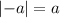 \left|-a\right|=a