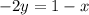 \displaystyle -2y = 1 - x