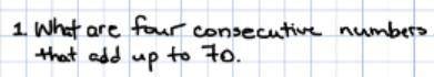 I need to know if these answers are correct or not...

1.
x + (x + 1) + (x + 2) + (x + 3) = 70
4x