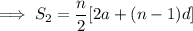 \implies S_2=\dfrac{n}{2}[2a + (n-1)d]