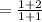 = \frac{1 + 2}{ 1 + 1}