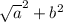 \sqrt a^{2} +b^{2}