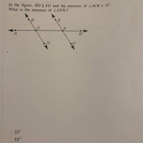 In the figure BD||EG and the measure of angleACB=35 degree. What is the measure of angle GFH

A 35