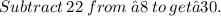 Subtract  \: 22  \: from  \: −8 \:  to \:  get −30.