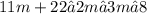 11m+22≤2m−3m−8