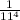 \frac{1}{11^{4} }