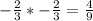 -\frac{2}{3} * -\frac{2}{3}  = \frac{4}{9}