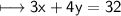 \\ \sf\longmapsto 3x+4y=32