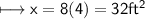 \\ \sf\longmapsto x=8(4)=32ft^2