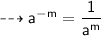 \dashrightarrow{ \sf{{a}^{ - m}  =  \dfrac{1}{{a}^{m}}}}