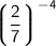 \: \sf\bigg\lgroup{\dfrac{2}{7}} \bigg\rgroup^{ - 4}