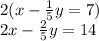 2(x- \frac{1}{5}y=7)\\2x- \frac{2}{5}y=14