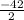 \frac{ - 42}{2}