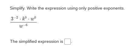 Simplify. Write the expression using only positive exponents.