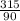 \frac{315}{90}