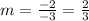 m=\frac{-2}{-3} = \frac{2}{3}