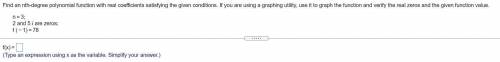 Find an nth-degree polynomial function with real coefficients satisfying the given conditions. If