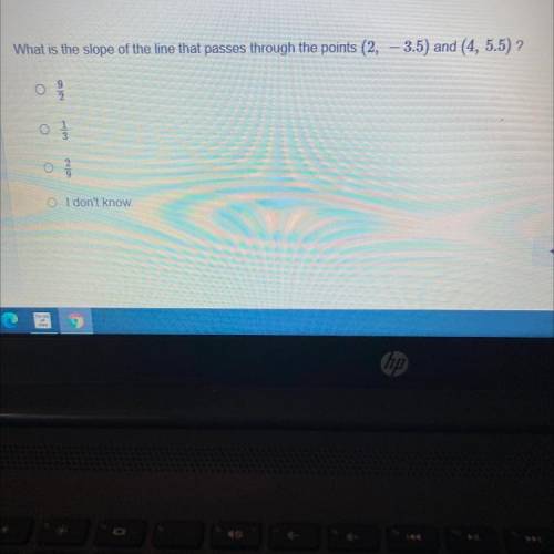 What is the slope of the line that passes through the points (2, – 3.5) and (4, 5.5) ?

ao
I don't